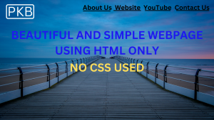 Beautiful And Simple WebPage Using HTML Only (No CSS Used)