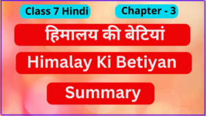 Himalay Ki Betiyan Class 7 Summary
